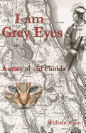 I Am Grey Eyes: A Story of Old Florida