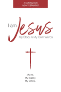 I am Jesus: My Story In My Own Words
