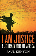 I Am Justice: A Journey Out of Africa