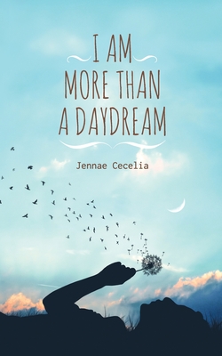I am More Than a Daydream - Cecelia, Jennae