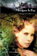 I Am Morgan Le Fay: A Tale from Camelot