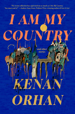 I Am My Country: And Other Stories - Orhan, Kenan