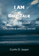 I Am My Self-Talk: 650 Notes to Self on Life, Love & Lessons Learned