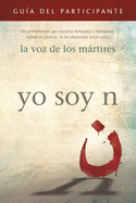 I Am N Participant's Guide/Yo soy N, Gu?a del participante: We will not let our brothers and sisters suffer in silence, nor will we let them serve alone. / No permitiremos que nuestros hermanos sufran en silencio, ni los dejaremos servir solos.