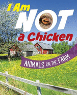 I Am Not a Chicken: Animals on the Farm