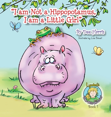 "I am Not a Hippopotamus, I am a Little Girl" - Harris, Dee