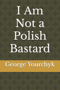 I Am Not a Polish Bastard