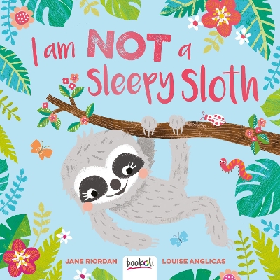 I am Not a Sleepy Sloth - Riordan, Jane