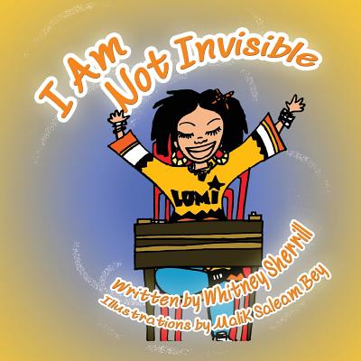 I Am Not Invisible: A Children's Book - Thompson, Maurice, and Sherrill, Whitney Phylliz Sophikal