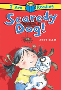 I Am Reading: Scaredy Dog: Scaredy Dog