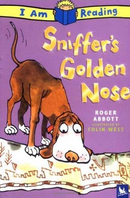 I Am Reading: Sniffer's Golden Nose: Sniffer's Golden Nose - Abbott, Roger, and West, Colin