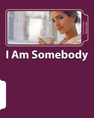 I Am Somebody - Nelson, Bradley, and Manfrede, Larry (Photographer), and Simmons, Andrea (Photographer)