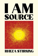 I Am Source: Theses on That Which I Am