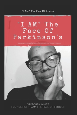 "I AM" The Face Of Parkinson's - White, Gretchen