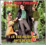 I Am the Object of Your Desire - Wild Billy Childish & Famous Headcoats