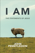 I Am: The Statements of Jesus