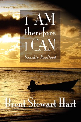 I Am Therefore I Can: Sonship Realized - Hart, Brent Stewart