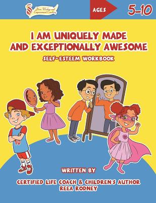 I Am Uniquely Made and Exceptionally Awesome: Self-Esteem Workbook - Creations, Findlay, and Pierre, Anne (Editor)