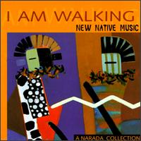 I Am Walking: New Native Music - Various Artists