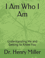 I Am Who I Am: Understanding Me and Getting to Know You