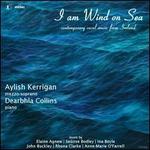 I am Wind on Sea: Contemporary Vocal Music from Ireland