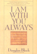 I Am with You Always: A Treasury of Inspirational Quotations, Poems and Prayers