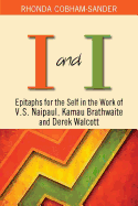 I and I: Epitaphs for Self in the Work of V.S. Naipaul, Kamau Brathwaite and Derek Walcott