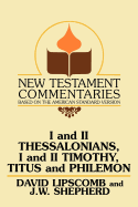I and II Thessalonians, I and II Timothy, Titus and Philemon: A Commentary on the New Testament Epistles