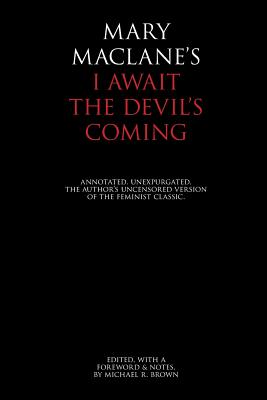 I Await the Devil's Coming: Annotated & Unexpurgated - Brown, Michael R (Editor), and Maclane, Mary