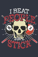 I Beat People with a Stick: Journal for People That Love Playing Billiards, Snooker or Pool