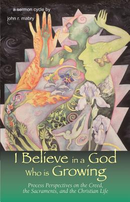 I Believe in a God Who is Growing - Mabry, John R, Rev., PhD