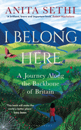 I Belong Here: A Journey Along the Backbone of Britain: WINNER OF THE 2021 BOOKS ARE MY BAG READERS AWARD FOR NON-FICTION