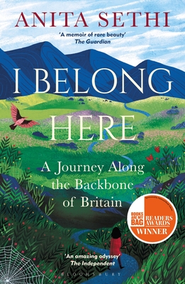 I Belong Here: A Journey Along the Backbone of Britain: WINNER OF THE 2021 BOOKS ARE MY BAG READERS AWARD FOR NON-FICTION - Sethi, Anita