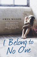 I Belong to No One: Abused, afraid and alone. A young girl forced to make the ultimate sacrifice for her survival.