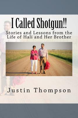 I Called Shotgun!!: Living as Hali's Brother - Thompson, Justin