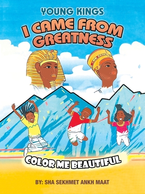 I Came from Greatness: Color Me Beautiful - Maat, Sha Sekhmet Ankh