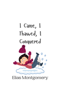 I Came, I Thawed, I Conquered