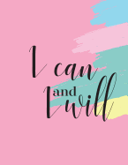 I Can and I Will: Dot Grid Inspirational Quotes Journal Notebook for Women and Girls