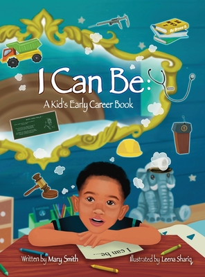 I Can Be: A Kids Early Career Book - Smith, Mary