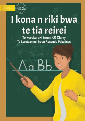 I Can Be A Teacher - I kona n riki bwa te tia reirei&#8239; (Te Kiribati) - Clarry, Kr