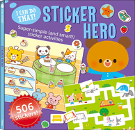 I Can Do That! Sticker Hero: An At-Home Play-To-Learn Sticker Workbook with 506 Stickers (I Can Do That! Sticker Book #3)