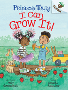 I Can Grow It!: An Acorn Book (Princess Truly #10)