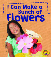 I Can Make a Bunch of Flowers