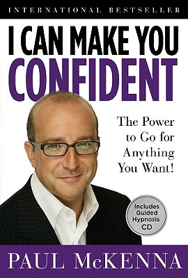I Can Make You Confident: The Power to Go for Anything You Want! - McKenna, Paul