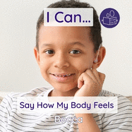 I Can Say How My Body Feels: A gentle introduction to bodily feelings and asking for help