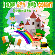 I Can Spy and Count St. Patrick's Day: Learn Counting with St. Patrick Day Picture Book - A Fun Activity Drawings for Preschoolers and Toddlers 2-5 Years Old