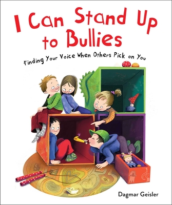 I Can Stand Up to Bullies: Finding Your Voice When Others Pick on You - Geisler, Dagmar, and Berasaluce, Andy Jones (Translated by)