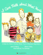 I Can Talk about What Hurts: A Book for Kids in Homes Where There's Chemical Dependency