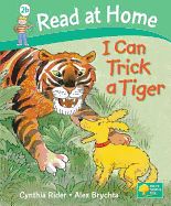 I Can Trick a Tiger. Cynthia Rider, Alex Brychta