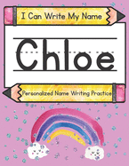 I Can Write My Name: Chloe: Personalized Name Writing Practice